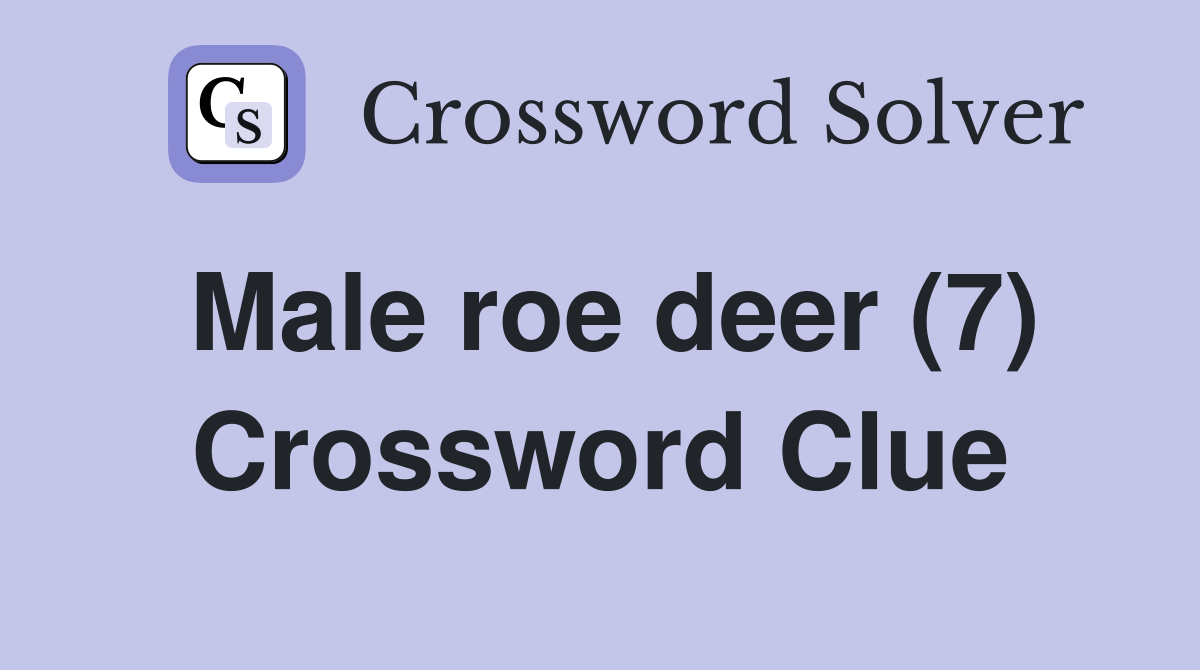 Male roe deer (7) Crossword Clue