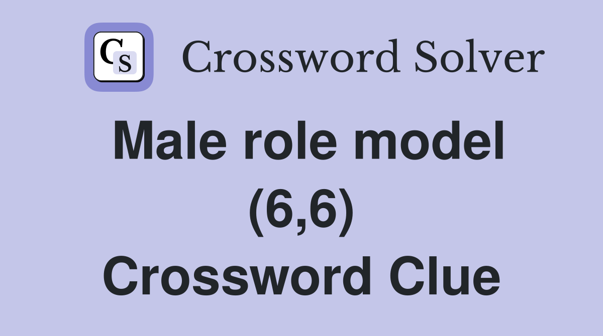 Male role model (6,6) Crossword Clue