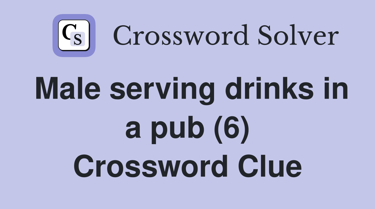 Male serving drinks in a pub (6) Crossword Clue