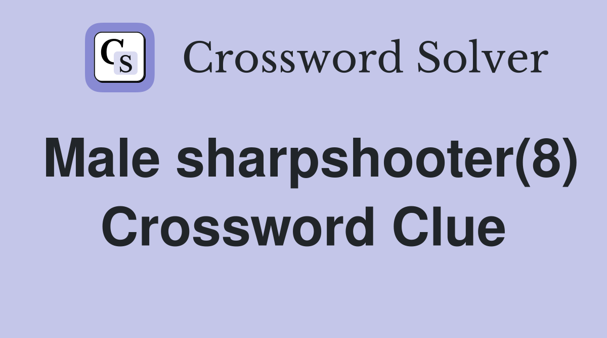 Male sharpshooter(8) Crossword Clue