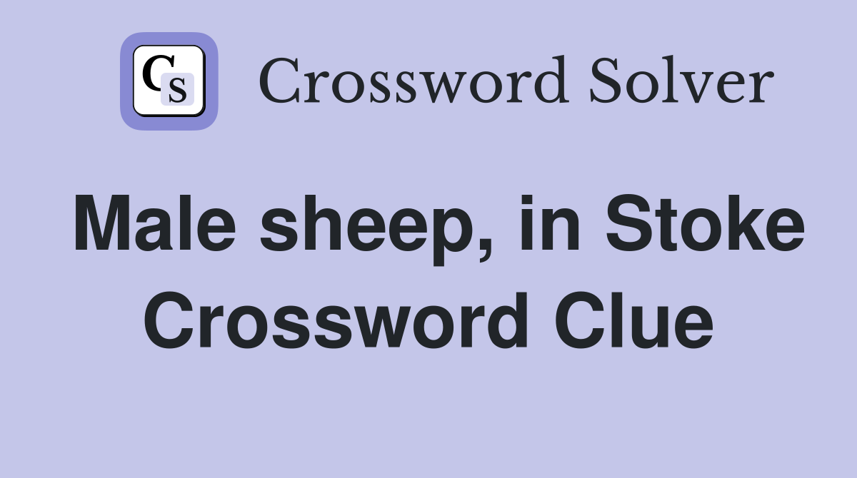 Male sheep, in Stoke Crossword Clue
