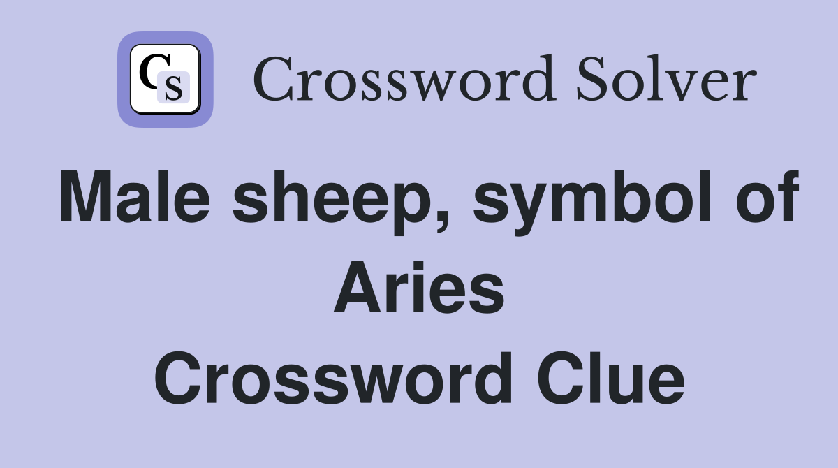 Male sheep, symbol of Aries Crossword Clue
