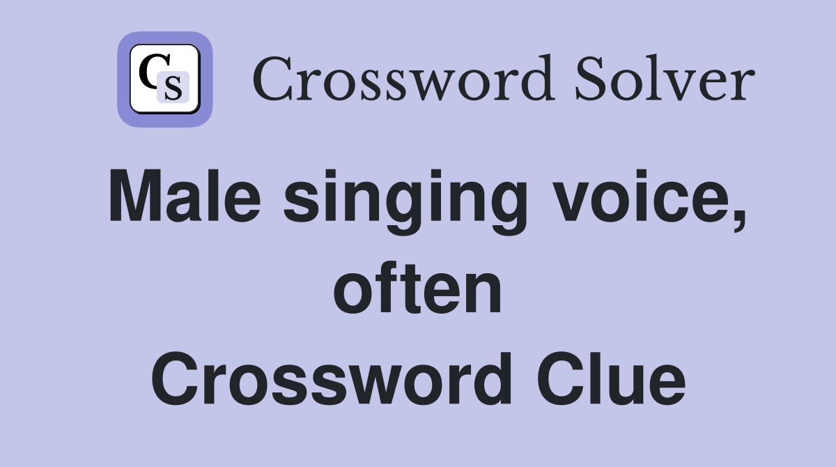 Male singing voice, often Crossword Clue