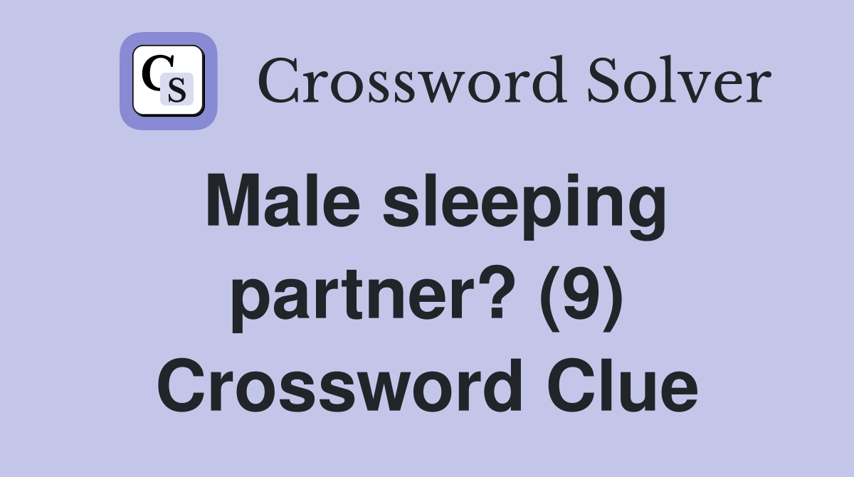 Male sleeping partner? (9) Crossword Clue