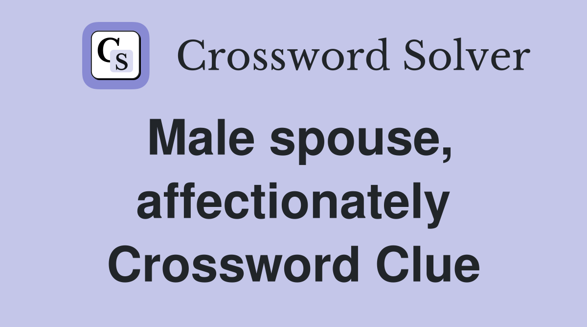 Male spouse, affectionately Crossword Clue