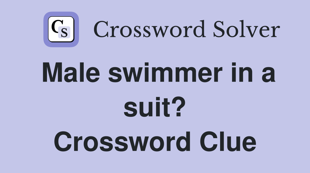 Male swimmer in a suit? Crossword Clue