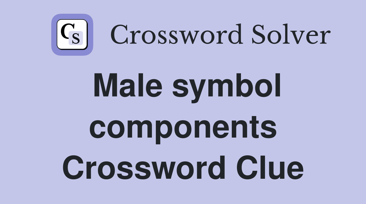 Male symbol components Crossword Clue