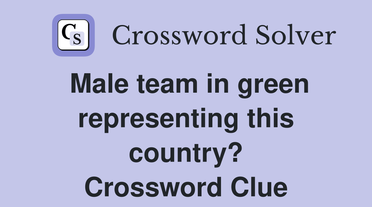Male team in green representing this country? Crossword Clue