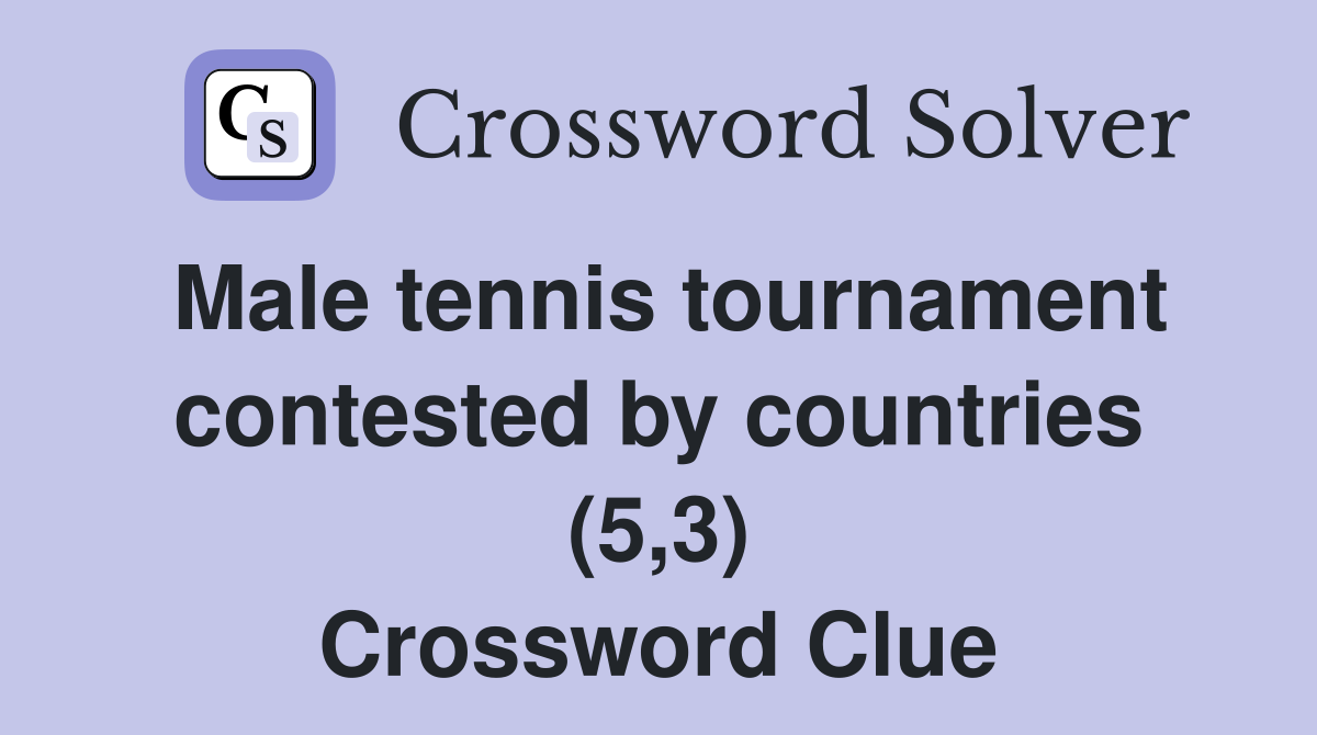 Male tennis tournament contested by countries (5,3) Crossword Clue