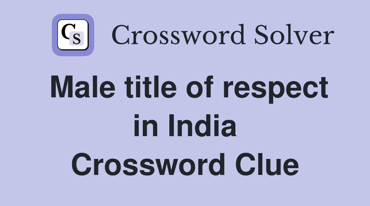 Male title of respect in India Crossword Clue