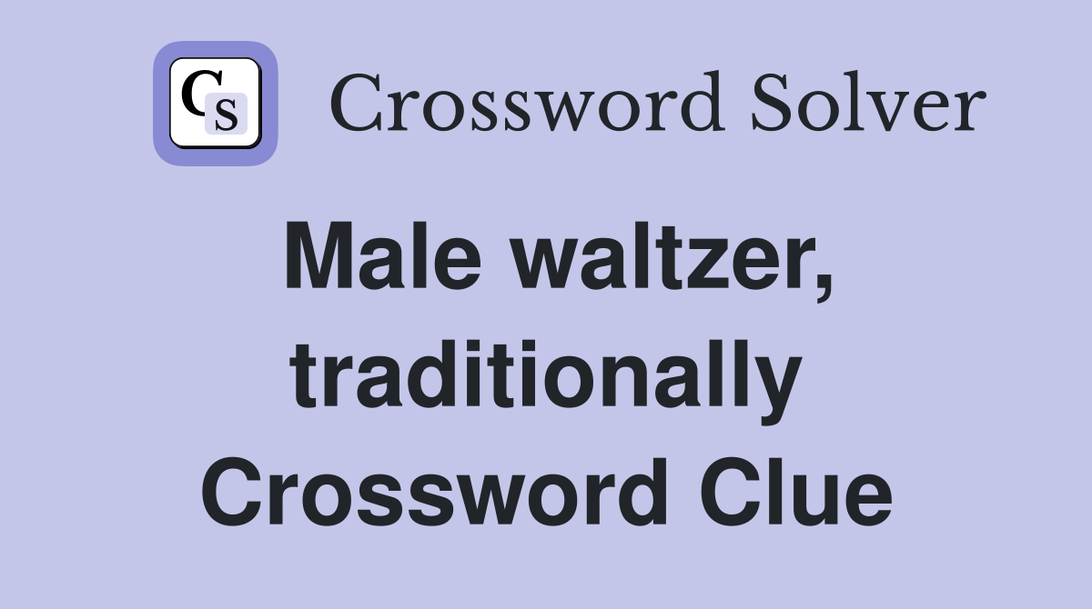 Male waltzer, traditionally Crossword Clue