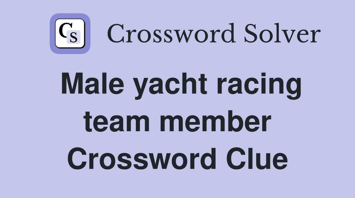 Male yacht racing team member Crossword Clue