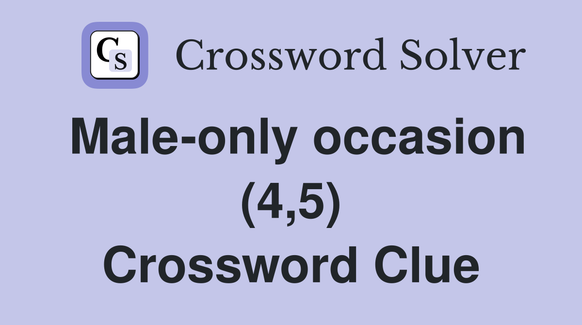 Male-only occasion (4,5) Crossword Clue