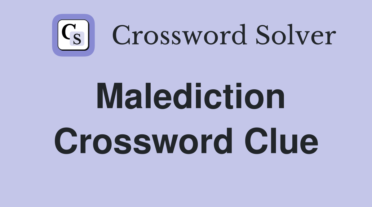 Malediction. Crossword Clue Answers Crossword Solver