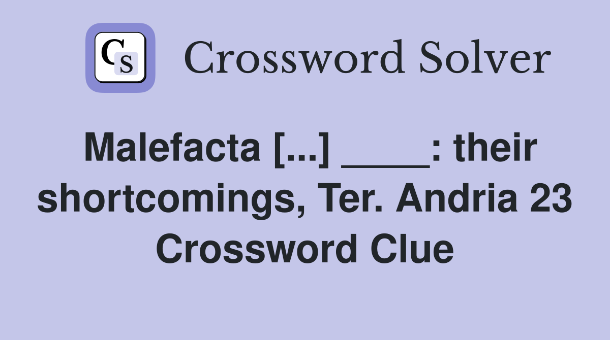 Malefacta [...] ____: their shortcomings, Ter. Andria 23 Crossword Clue
