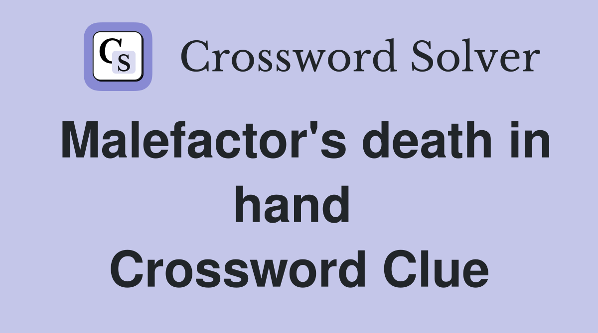 Malefactor's death in hand  Crossword Clue