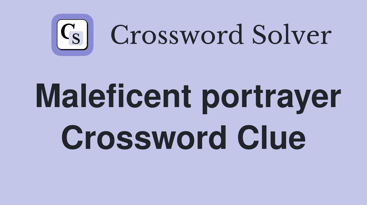 Maleficent portrayer Crossword Clue