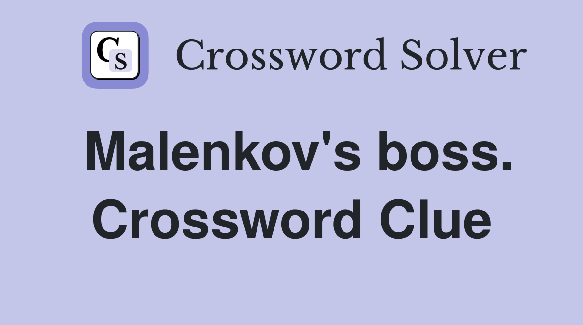 Malenkov's boss. Crossword Clue