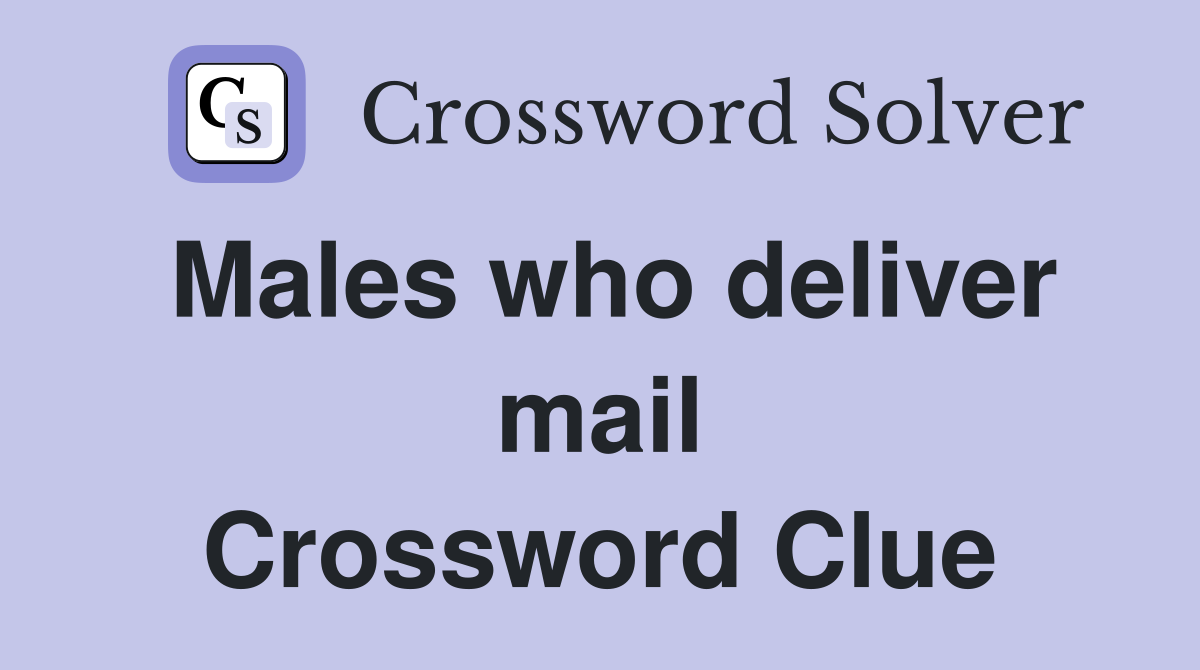 Males who deliver mail Crossword Clue