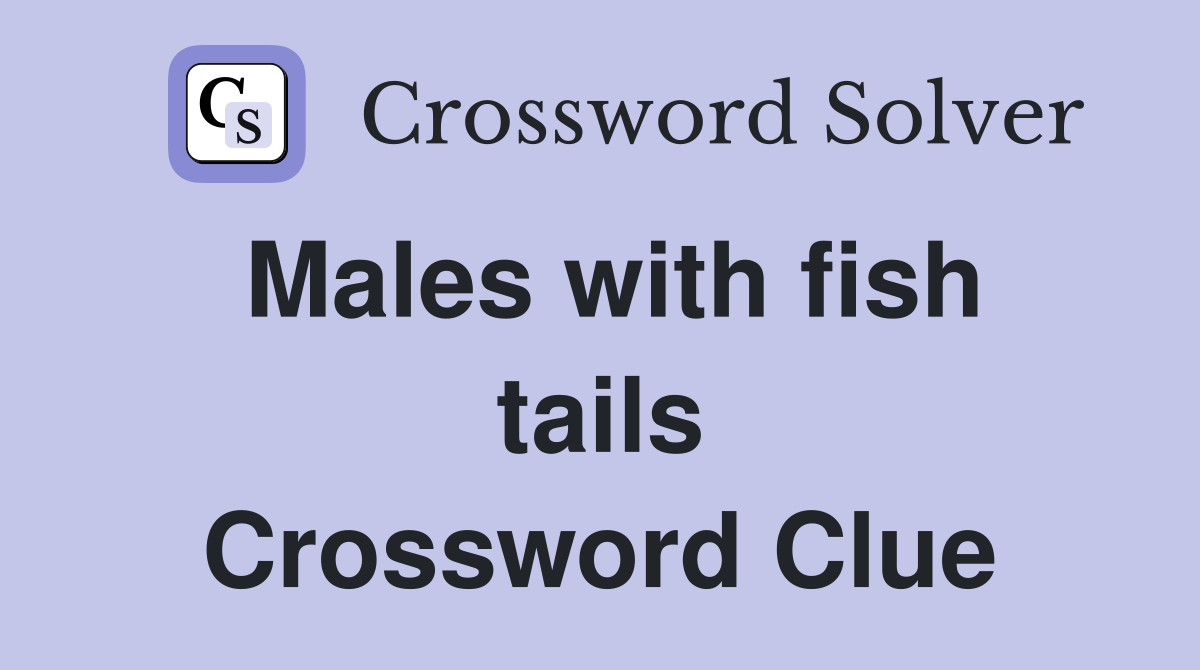 Males with fish tails Crossword Clue