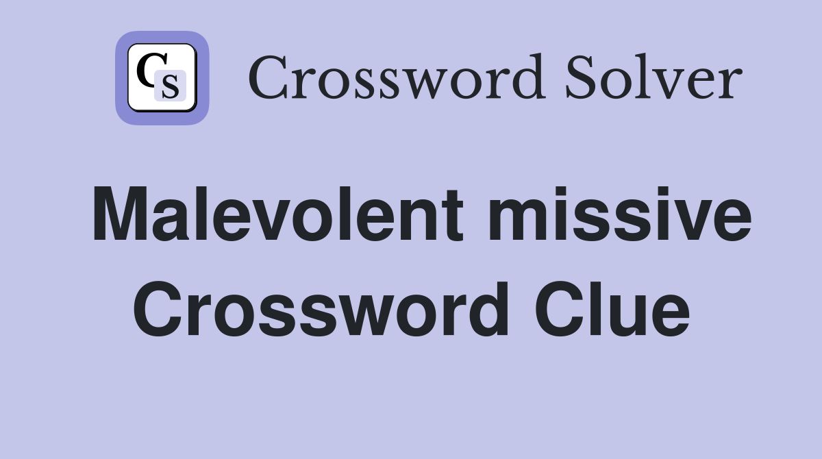 Malevolent missive Crossword Clue