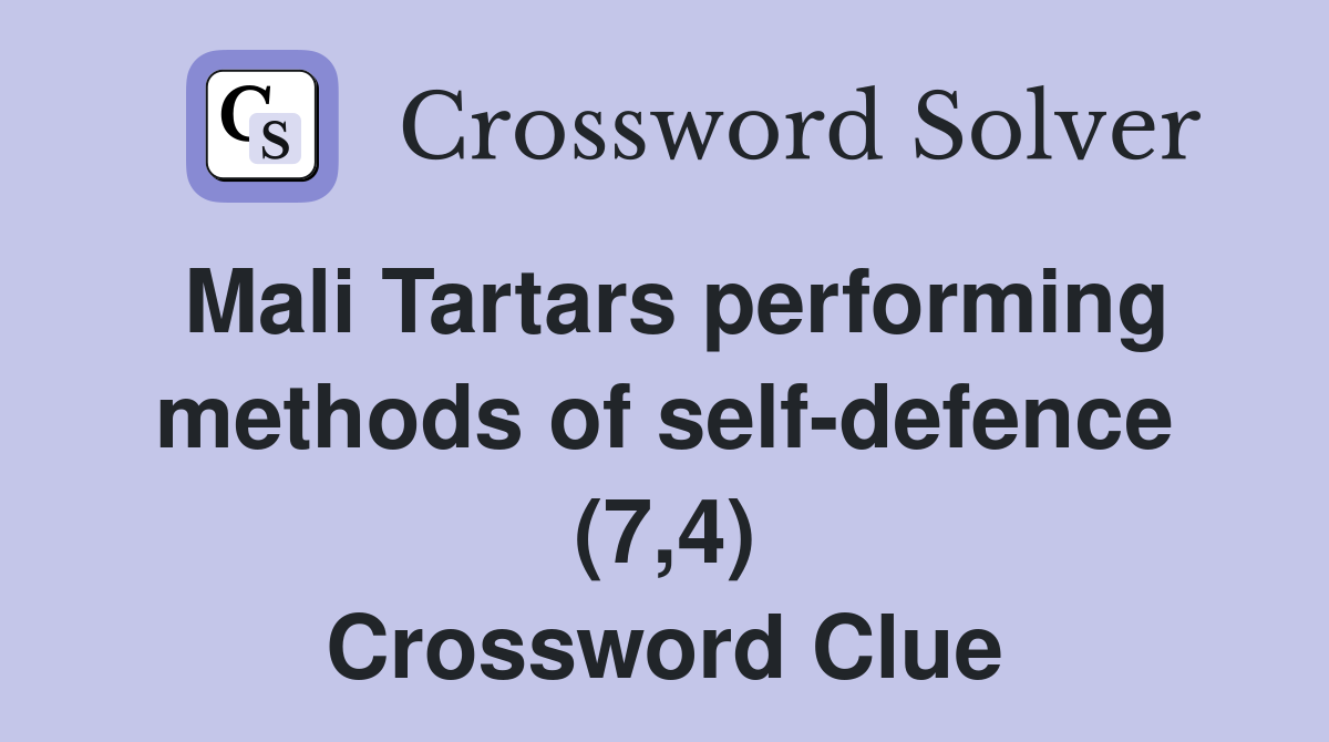 Mali Tartars performing methods of self-defence (7,4) Crossword Clue