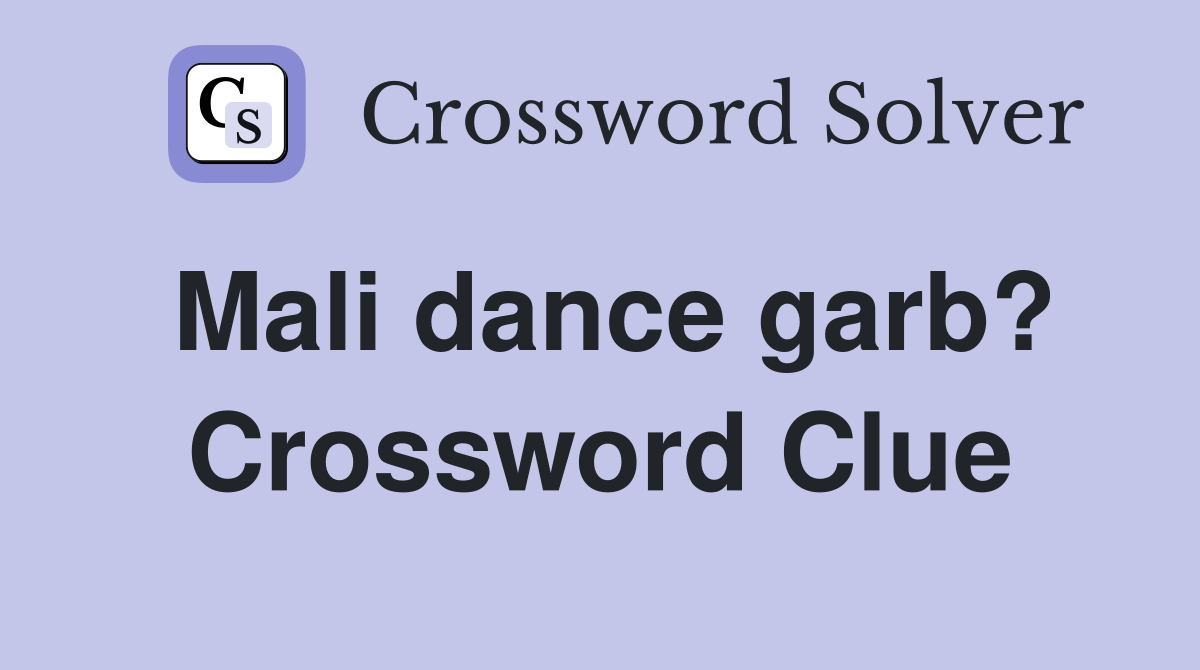 Mali dance garb? Crossword Clue
