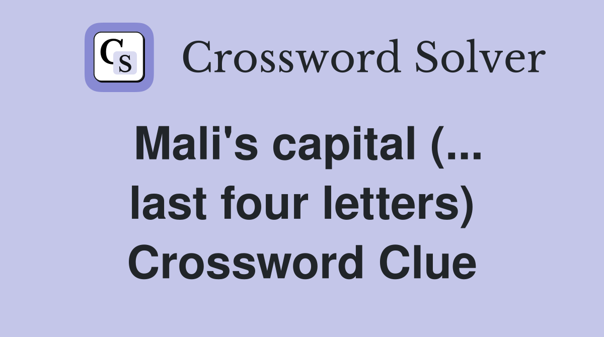 Mali's capital (... last four letters) Crossword Clue