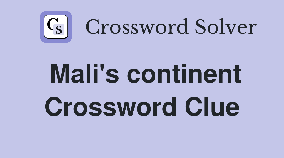 Mali's continent Crossword Clue