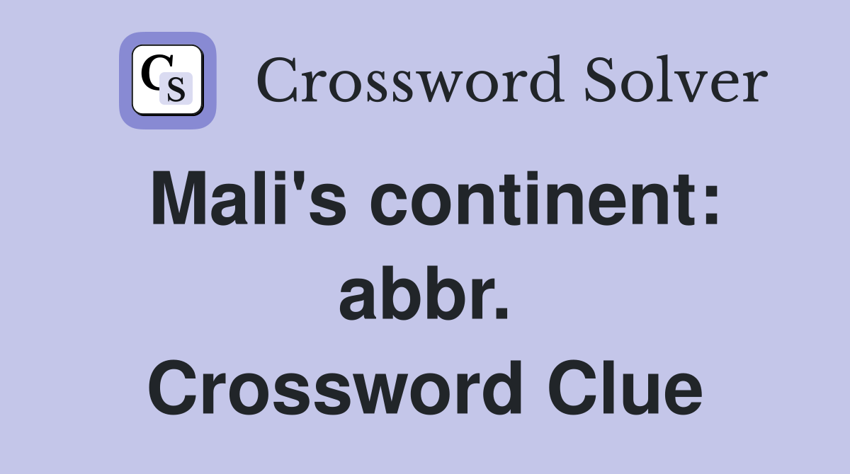 Mali's continent: abbr. Crossword Clue