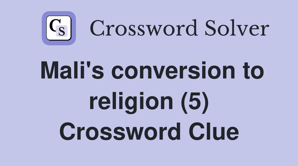 Mali's conversion to religion (5) Crossword Clue