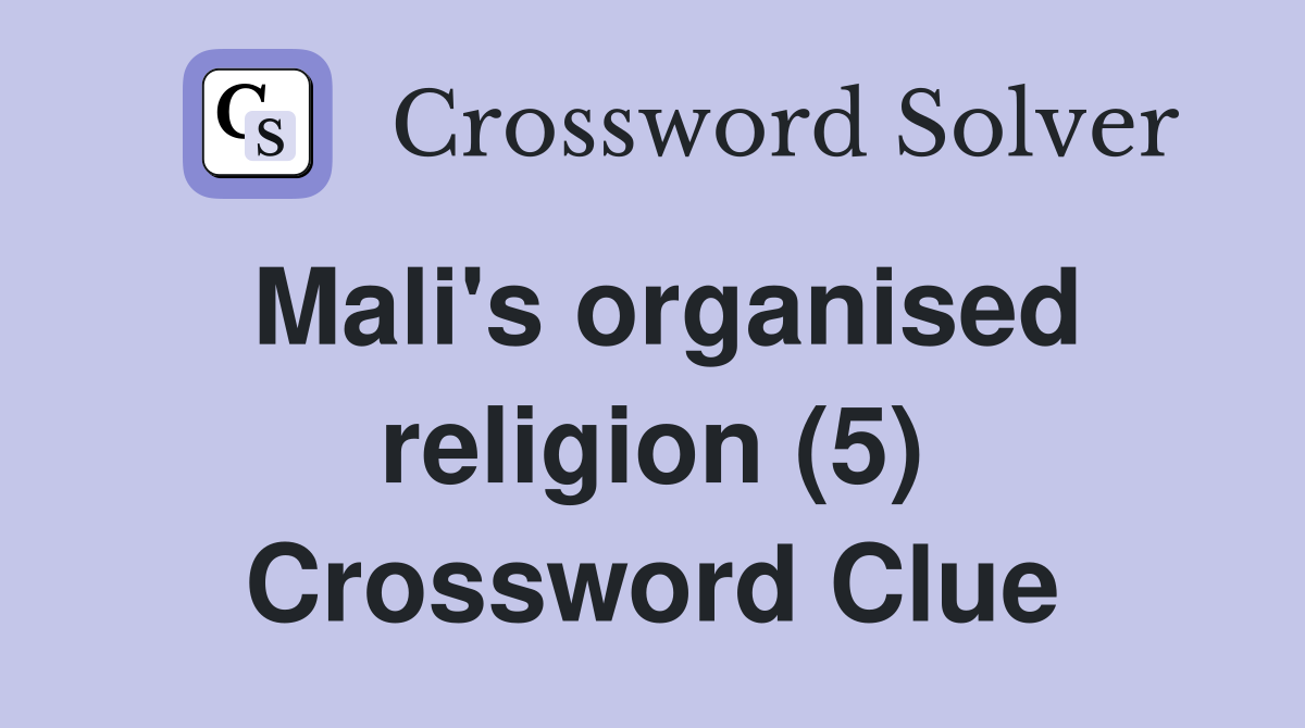 Mali's organised religion (5) Crossword Clue