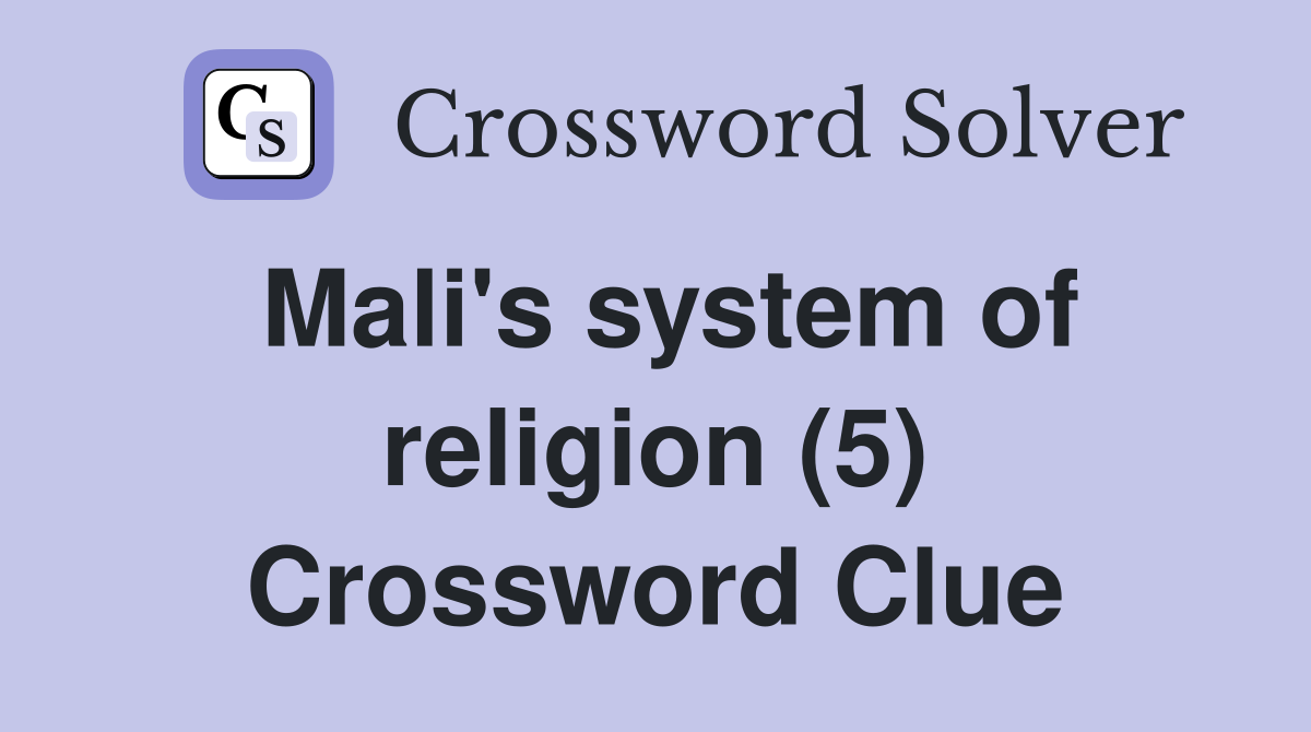 Mali's system of religion (5) Crossword Clue
