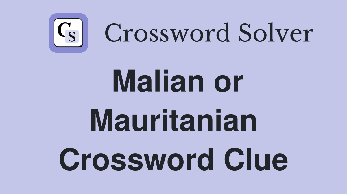 Malian or Mauritanian Crossword Clue
