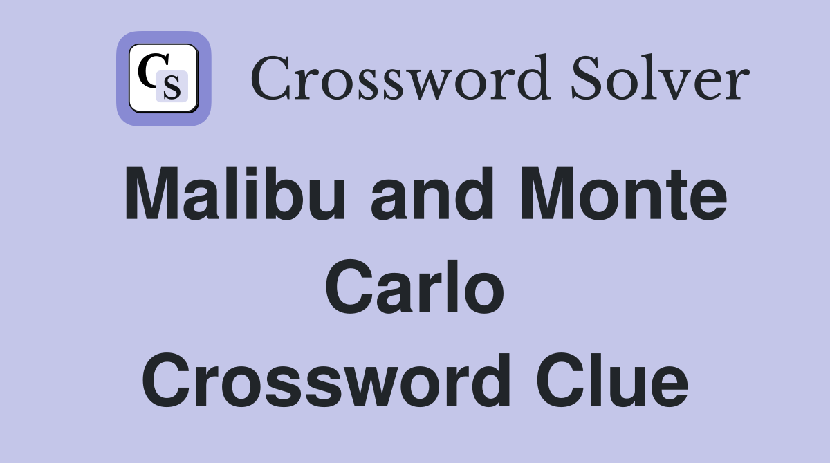 Malibu and Monte Carlo Crossword Clue