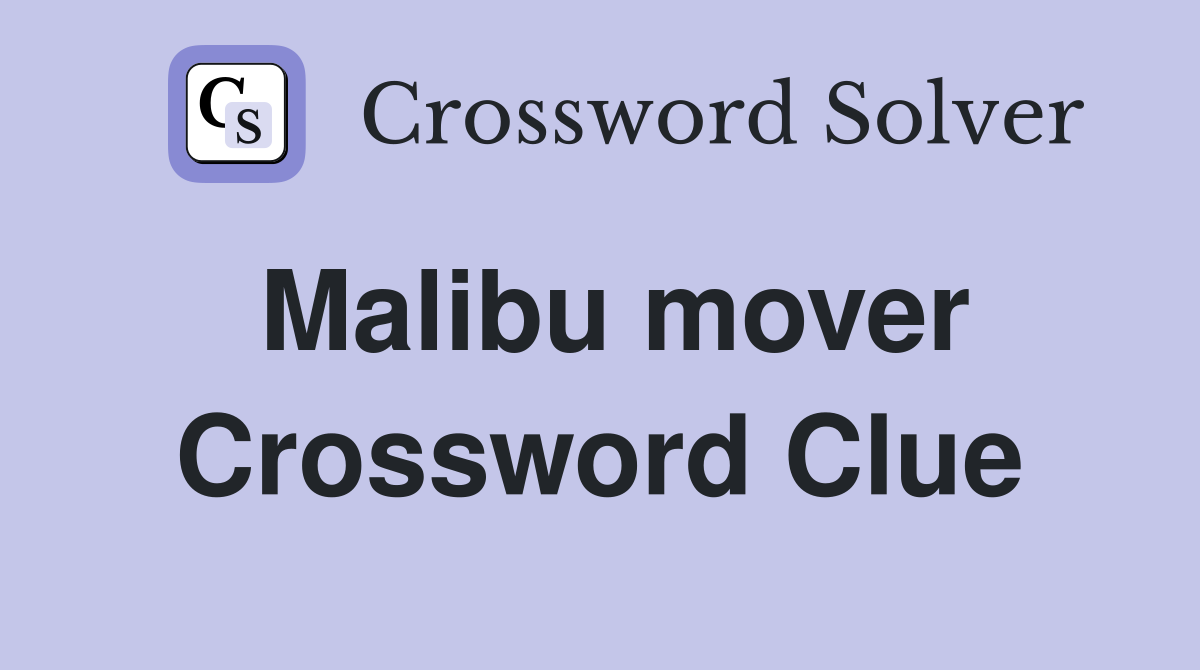 Malibu mover Crossword Clue