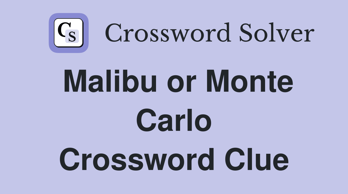 Malibu or Monte Carlo Crossword Clue