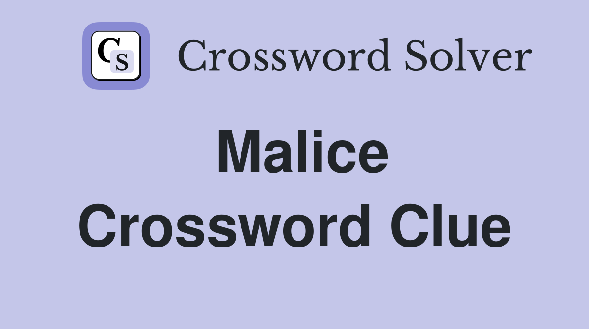 Malice Crossword Clue Answers Crossword Solver