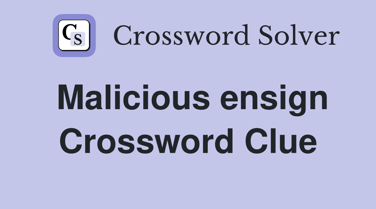 Malicious ensign Crossword Clue