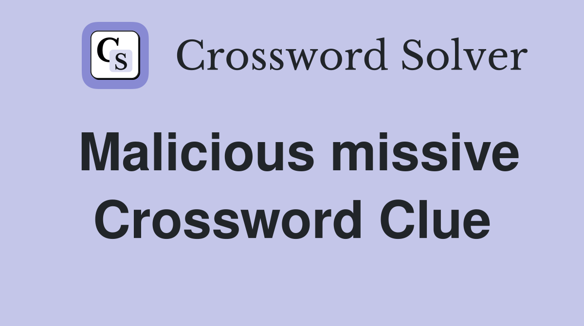 Malicious missive Crossword Clue