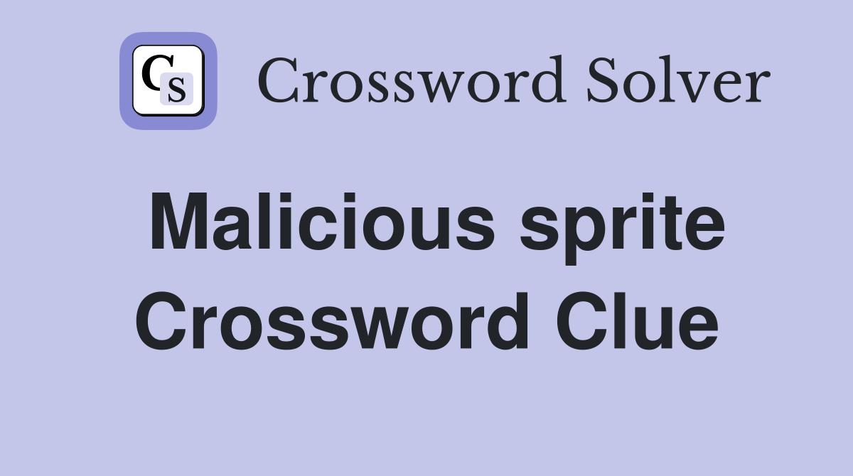 Malicious sprite Crossword Clue