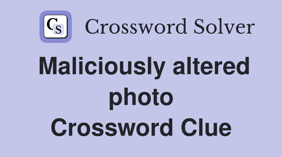 Maliciously altered photo Crossword Clue