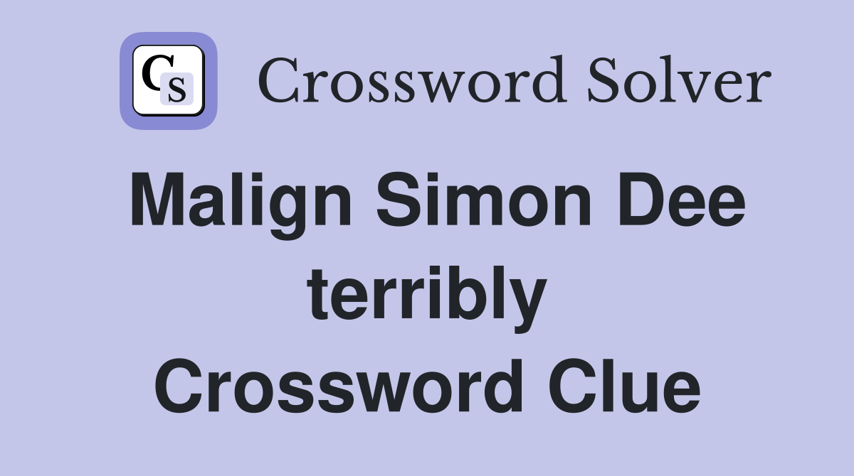 Malign Simon Dee terribly Crossword Clue