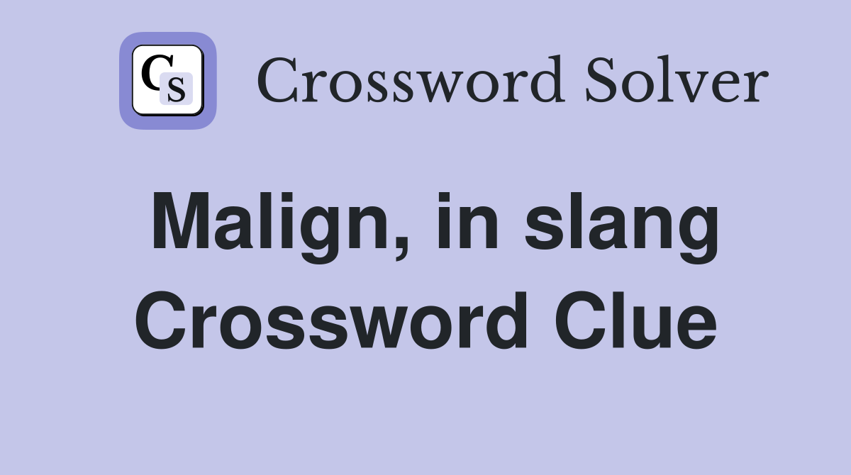 Malign, in slang Crossword Clue