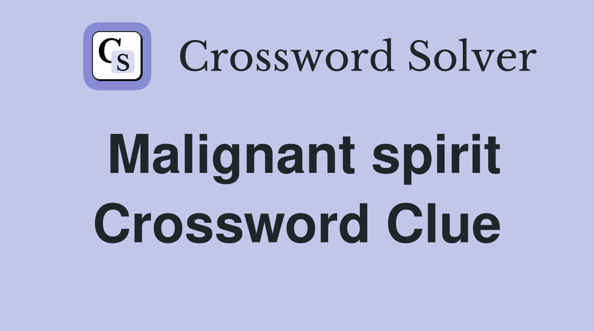 Malignant spirit Crossword Clue