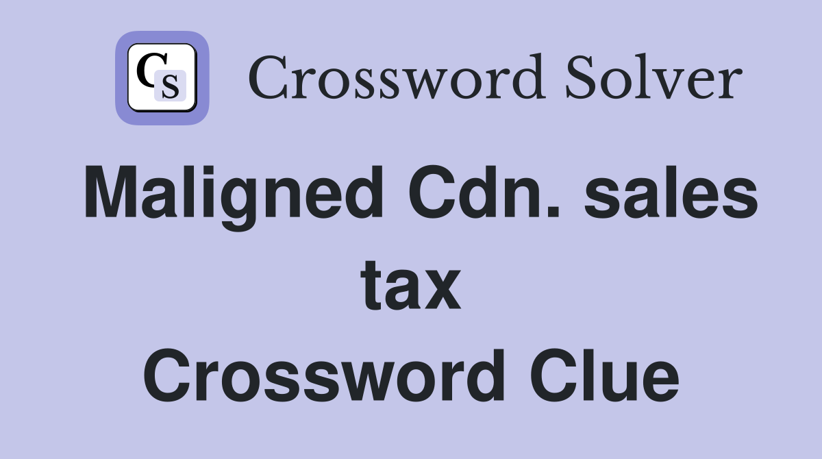 Maligned Cdn. sales tax Crossword Clue