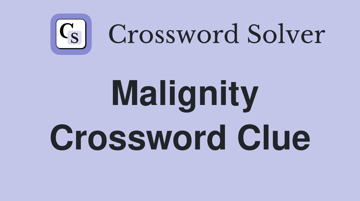 Malignity Crossword Clue