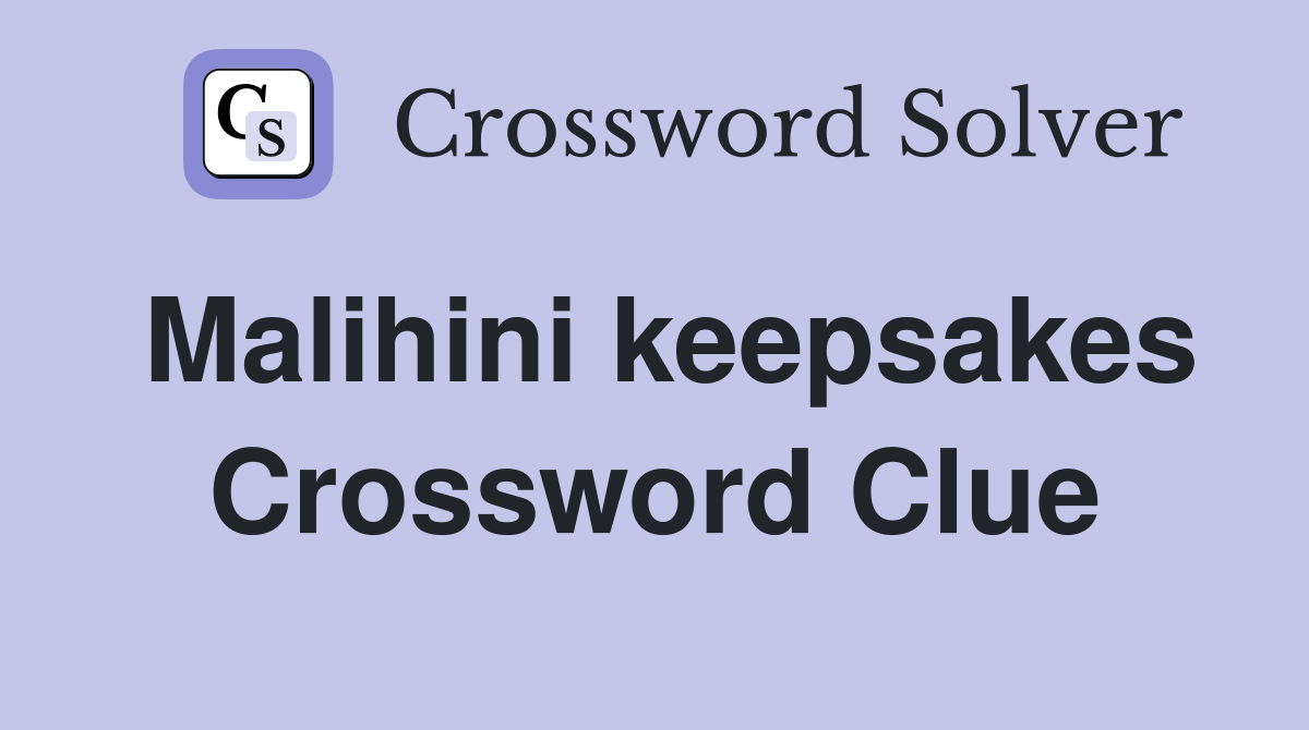 Malihini keepsakes Crossword Clue