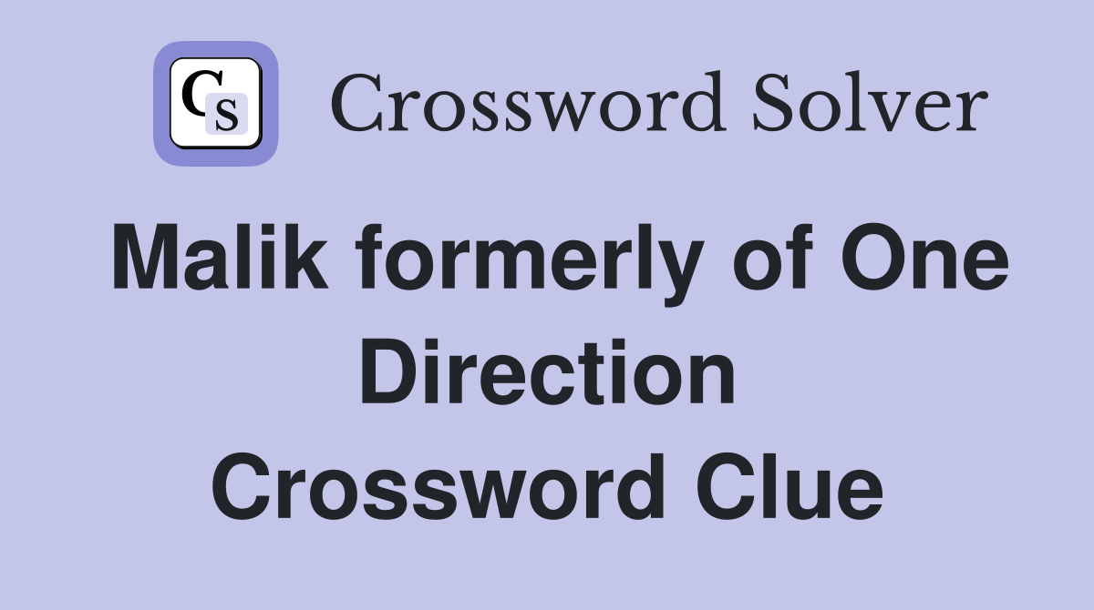 Malik formerly of One Direction Crossword Clue