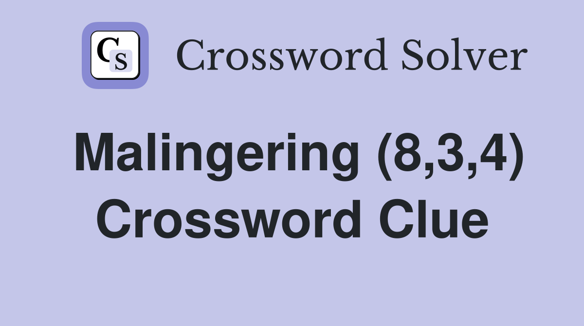 Malingering (8,3,4) Crossword Clue